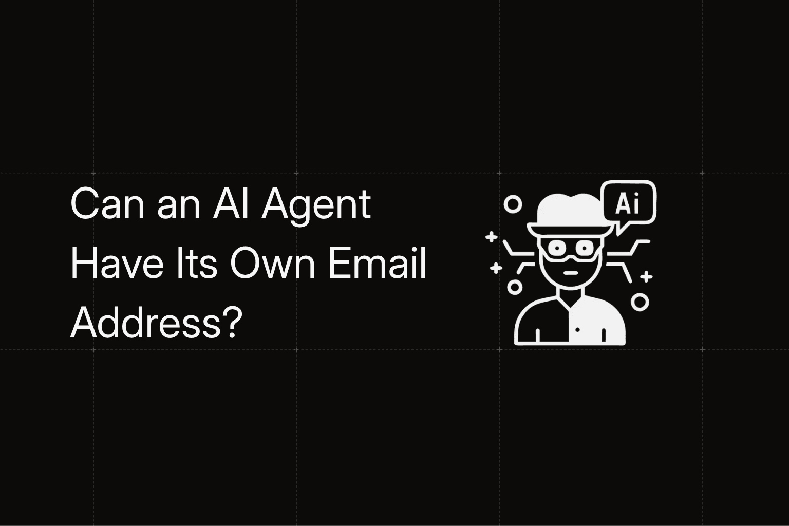 Can an AI agent have its own email address?