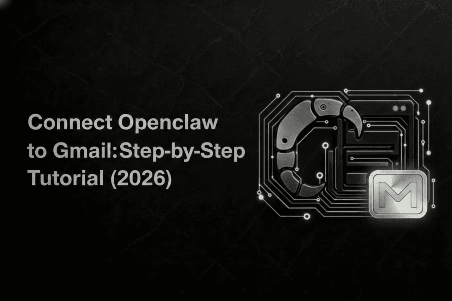 Connect OpenClaw to Gmail: Step-by-Step Tutorial (2026)