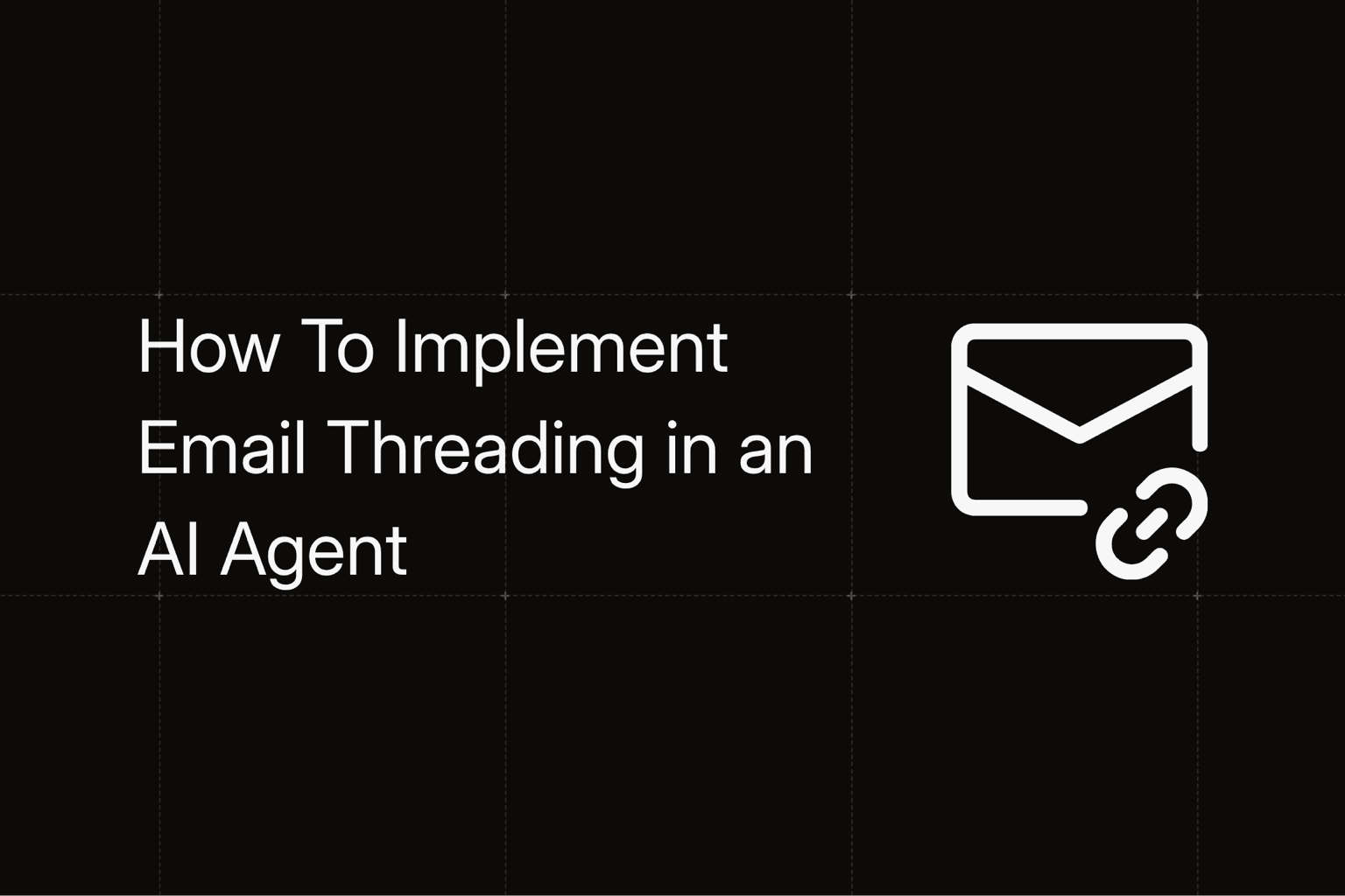 How to Implement Email Threading in an AI Agent